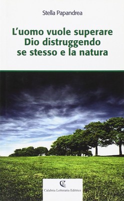 Stella Papandre L'uomo vuole superare Dio distruggendo se stesso e (Taschenbuch)