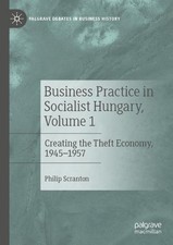 Business Practice in Socialist Hungary, Volume 1: Creating the Theft Economy, 19