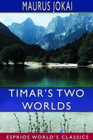 Maurus Jokai | Timar's Two Worlds (Esprios Classics) | Taschenbuch | Englisch