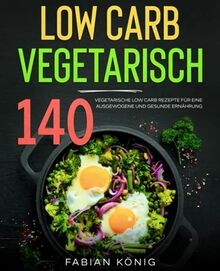 Low Carb Vegetarisch: 140 vegetarische Low Carb Rez... | Buch | Zustand sehr gut