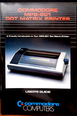 COMMODORE 64/128 -- MPS-801 DOT MATRIX PRINTER USER`S GUIDE (COMMOD.-MANUAL)#2EN
