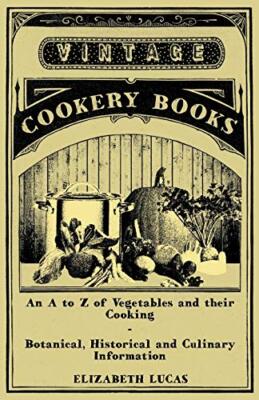 Lucas - An A to Z of Vegetables and their Cooking - Botanical Histori - X555z