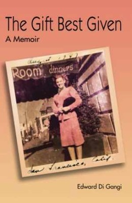 The Gift Best Given: A Memoir - Paperback, by Di Gangi Edward - Very Good