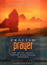 Crafted Prayer: The Joy of Always Getting Your Prayers Answered by Graham Co...