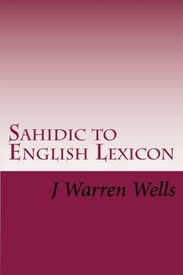 SAHIDIC TO ENGLISH LEXICON By J Warren Wells **BRAND NEW**