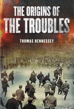 Northern Ireland: The Origins of the Troubles By Thomas Hennesse