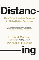 Distancing How Great Leaders Reframe To Make Better Decisions Marquet (U. A.)