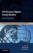 UN Human Rights Treaty Bodies: Law and Legitimacy by Helen Keller (English) Hard