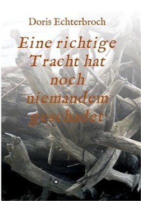 Eine Richtige Tracht Hat Noch Niemandem Geschadet (Paperback or Softback)