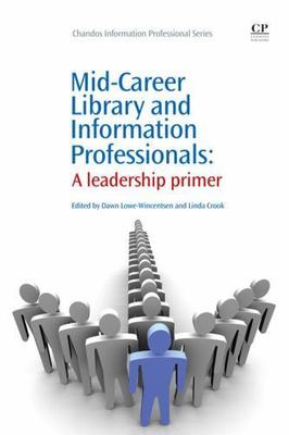 Mid-Career Library and Information Professionals A Leadership Primer Paperback