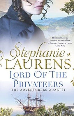 Lord Of The Privateers: Book 4 (The Adventurers by Laurens, Stephanie 1848456573