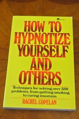 How to Hypnotize Yourself and Others: Techniques for Solving Over 350 Problems,,