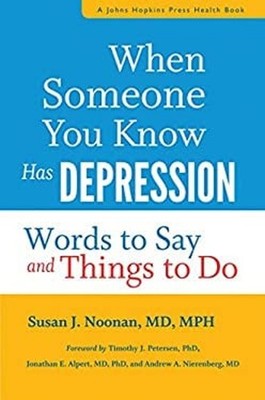 When Someone You Know Has Depression : Words to Say and Things to