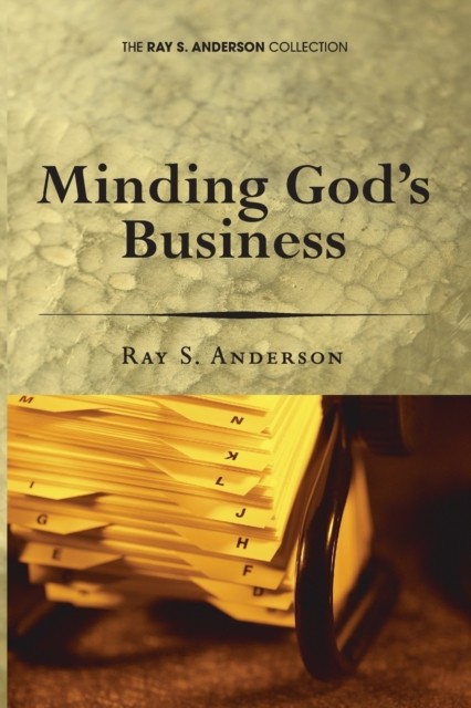 Minding God's Business by Ray S Anderson PAPERBACK 9781606082195