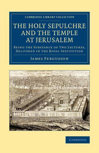 The Holy Sepulchre and the Temple at Jerusalem Fergusson Paperback 9781108080637