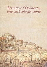 Bisanzio e l'Occidente: arte, archeologia, storia - AA.VV. (Viella ) [1996]