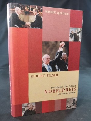 Nobelpreis. Der Mythos. Die Fakten. Die Hintergründe. [Neubuch]. Filser, Hubert: