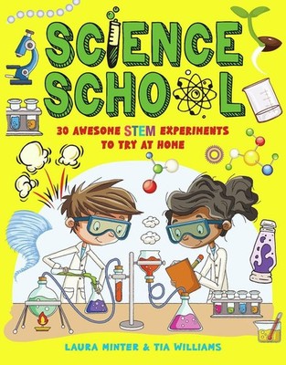Science School: 30 Awesome STEM Experiments To Try At Home by Tia Williams (Engl