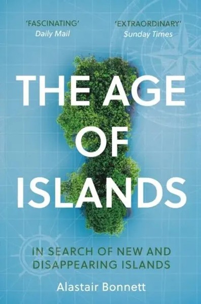 Age Of Islands In Search Of New And Disappearing Islands Alastair Bonnett Buch-image
