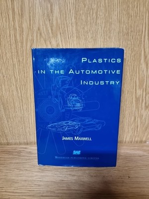 Plastics in the Automotive Industry Hardcover J. Maxwell (5013)