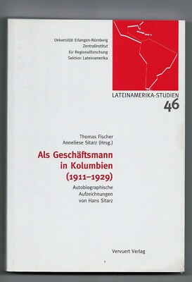 Als Geschäftsmann in Kolumbien  (1911   1929)   Autobiographie Hans Sitarz