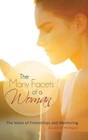 The Many Facets of a Woman: The Value of Friendships and Mentoring by Suzanne Hillegas (Hardback, 2013)