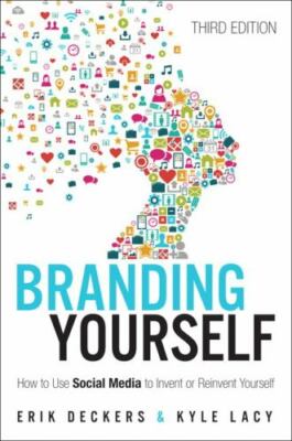 Que Biz-Tech Ser.: Branding Yourself : How to Use Social Media to Invent or...