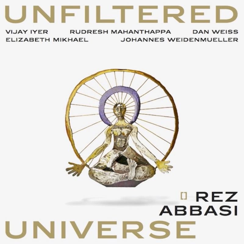 Rez Abbasi Unfiltered Universe CD WR4713 NEW