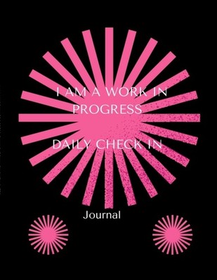 GATES - I AM A WORK IN PROGRESS  JOURNAL  DAILY CHECK IN - New paperba - X555z