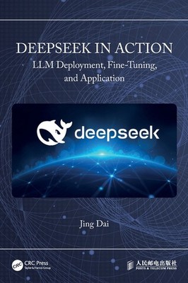 Deepseek In Action: Llm Deployment, Fine-Tuning, And Application