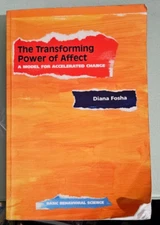 diana fosha  THE TRANSFORMING POWER OF AFFECT a model for accelerated change