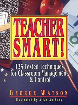 Watson - Teacher Smart!  125 Tested Techniques for Classroom Managemen - X555z