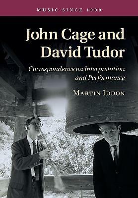 John Cage and David Tudor Correspondence on Interpretation and Performance Iddon