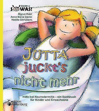 Jutta juckt's nicht mehr - Hilfe bei Neurodermitis -  ein Sachbuch für Kinder...