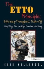 ETTO Principle: Efficiency-Thoroughness Trade-Off : Why Things That Go Right...
