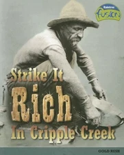 Strike It Rich in Cripple Creek (American History Through Primary Sources)