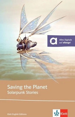 Saving the Planet - Solarpunk stories Saving the Planet. Lektüre inkl. Extras...