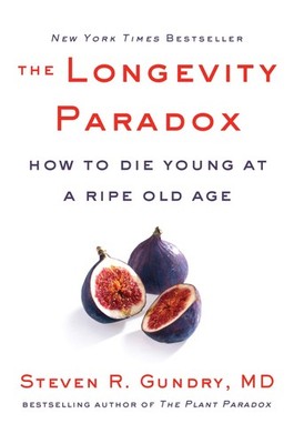 The Longevity Paradox: How to Die Young at a Ripe Old Age (The Plant Paradox...