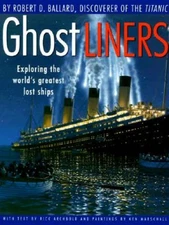 Ghost Liners: Exploring the World's Greatest Lost Ships - Hardcover - GOOD