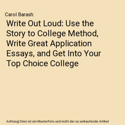 Write Out Loud: Use the Story to College Method, Write Great Application Essays,
