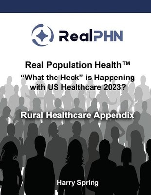 Real Population Health(TM) ''What the Heck'' is Happening with US Healthcare 2023?