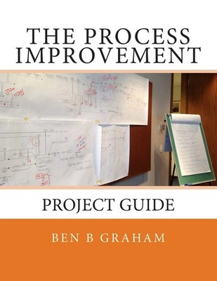 The Process Improvement Project Guide (Process Improvement Method) - paperba...