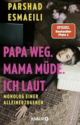 Papa weg. Mama müde. Ich laut.: Monolog einer Alleinerzogenen Buch Knaur HC