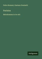 Parisina Melodramma In Tre Atti Felice Romani (U. A.) Taschenbuch Italienisch