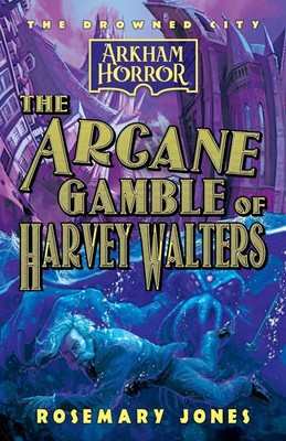 The Arcane Gamble of Harvey Walters An Arkham Horror Novel Rosemary Jones Buch