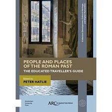 People and Places of the Roman Past: The Educated Trave - Hardback NEW Hatlie, P