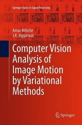 Computer Vision Analysis of Image Motion by Variational Methods - 9783319375472