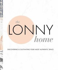 The Lonny Home: Discovering & Cultivating Your Authentic Space by Santiago, Sea