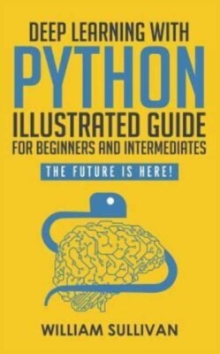 Sullivan - Deep Learning mit Python illustrierter Leitfaden für Anfänger A - J555z