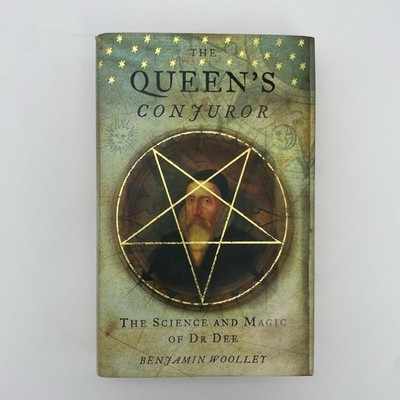 The Queen's Conjuror: the science and magic of Doctor Dee Benjamin Woolley HB/DJ